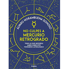 NO CULPES A MERCURIO RETRÓGRADO