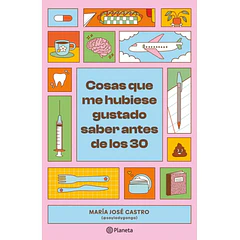 COSAS QUE ME HUBIESE GUSTADO SABER ANTES DE LOS 30 
