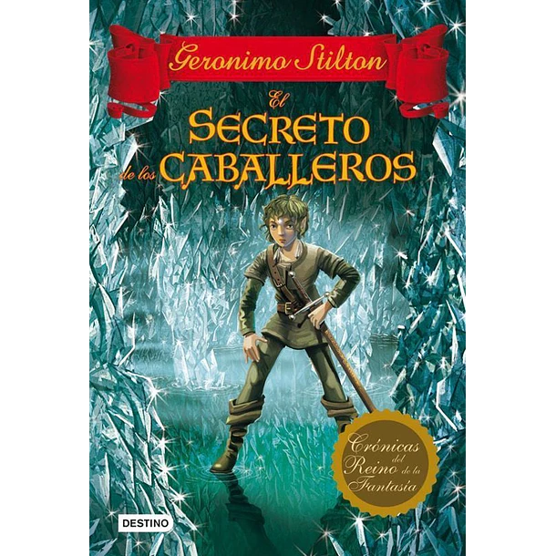 EL SECRETO DE LOS CABALLEROS #6 (CRÓNICAS DEL REINO DE LA FANTASÍA) 