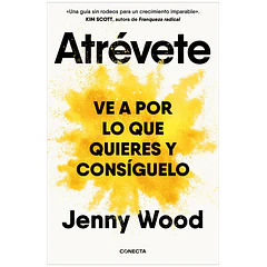 ATRÉVETE: VE A POR LO QUE QUIERES Y CONSÍGUELO 