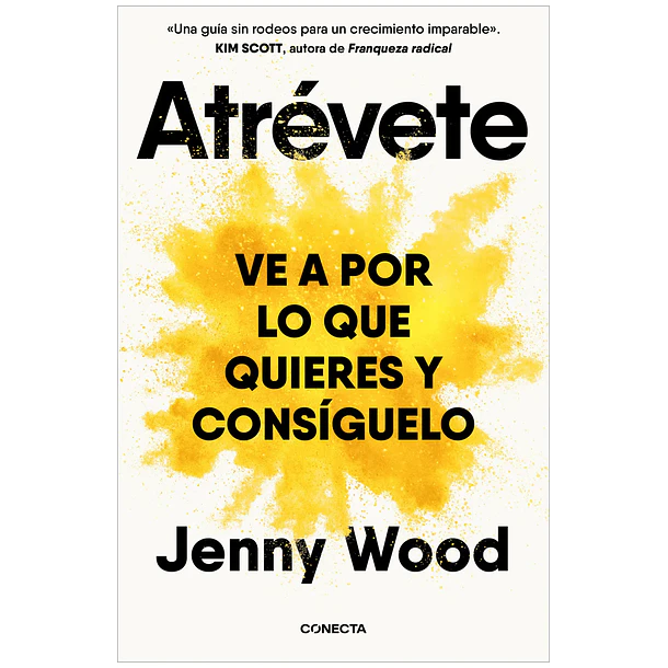 ATRÉVETE: VE A POR LO QUE QUIERES Y CONSÍGUELO  