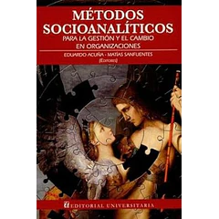 MÉTODOS SOCIOANALÍTICOS: PARA LA GESTIÓN Y EL CAMBIO 