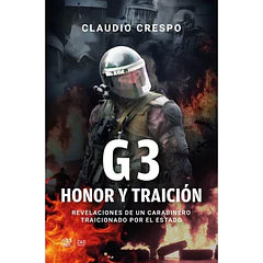 G3 HONOR Y TRAICIÓN: REVELACIÓN DE UN CARABINERO TRAICIONADO POR EL ESTADO 