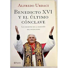 BENEDICTO XVI Y EL ÚLTIMO CÓNCLAVE 