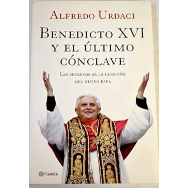 BENEDICTO XVI Y EL ÚLTIMO CÓNCLAVE  