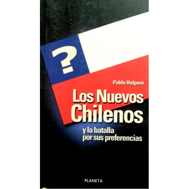 LOS NUEVOS CHILENOS Y LA BATALLA POR SUS PREFERENCIAS  