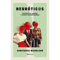 NEURÓTICOS: BESTIARIO DE LOCURAS Y DESEOS CONTEMPORÁNEOS