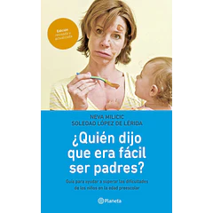 ¿QUIÉN DIJO QUE ERA FÁCIL SER PADRES?