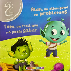ALAN, UN ALIENÍGENA EN PROBLEMAS / TOM, UN TROLL QUE NO PODÍA SÍLBAR (2 HISTORIAS SORPRENDENTES)