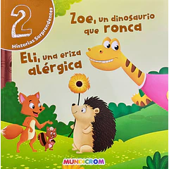 ZOE, UN DINOSAURIO QUE RONCA / ELI, UNA ERIZA ALÉRGICA (2 HISTORIAS SORPRENDENTES)