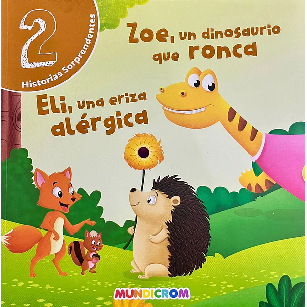 ZOE, UN DINOSAURIO QUE RONCA / ELI, UNA ERIZA ALÉRGICA (2 HISTORIAS SORPRENDENTES) 
