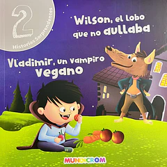 WILSON, EL LOBO QUE NO AULLABA / VLADIMIR, UN VAMPIRO VEGANO (2 HISTORIAS SORPRENDENTES)