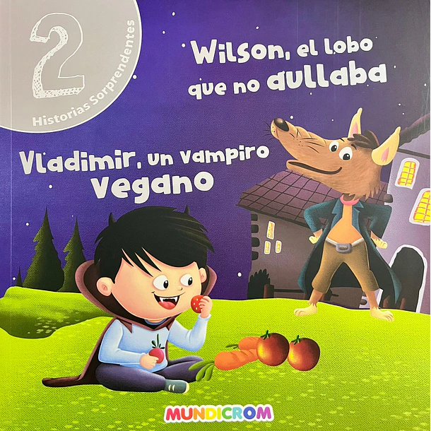 WILSON, EL LOBO QUE NO AULLABA / VLADIMIR, UN VAMPIRO VEGANO (2 HISTORIAS SORPRENDENTES) 