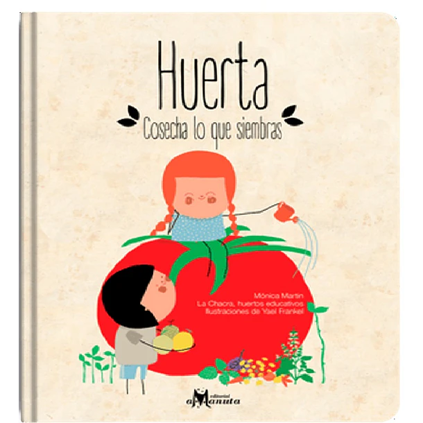 HUERTA: COSECHA LO QUE SIEMBRAS 