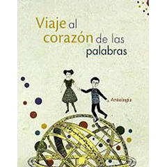 VIAJE AL CORAZÓN DE LAS PALABRAS 