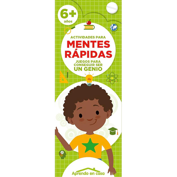 MENTES RÁPIDAS: JUEGOS PARA CONSEGUIR SER UN GENIO 6+ AÑOS 