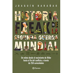 HISTORIA FREAK DE LA SEGUNDA GUERRA MUNDIAL