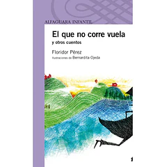 EL QUE NO CORRE VUELA Y OTROS CUENTOS 