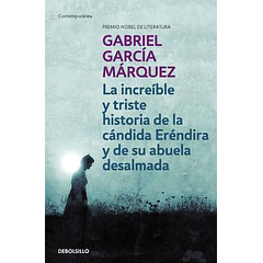 LA INCREÍBLE Y TRISTE HISTORIA DE LA CÁNDIDA ERÉNDIRA Y DE SU ABUELA DESALMADA 