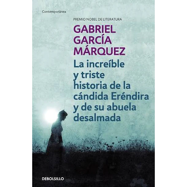 LA INCREÍBLE Y TRISTE HISTORIA DE LA CÁNDIDA ERÉNDIRA Y DE SU ABUELA DESALMADA  