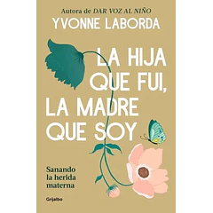 LA HIJA QUE FUI, LA MADRE QUE SOY