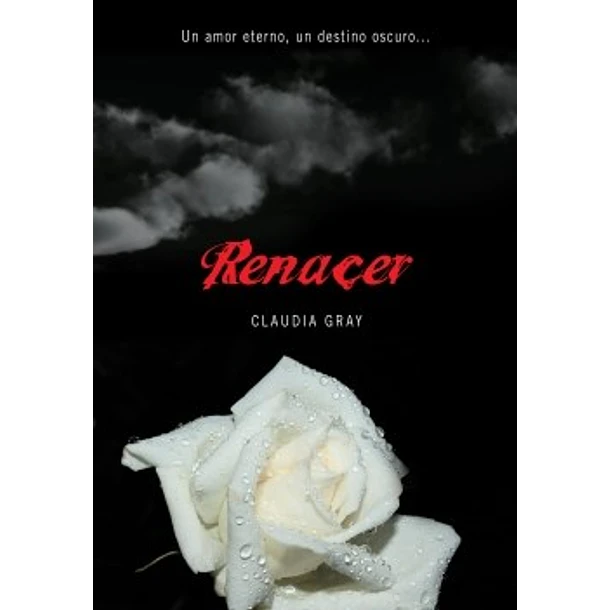 RENACER (UN AMOR ETERNO, UN DESTINO OSCURO) 
