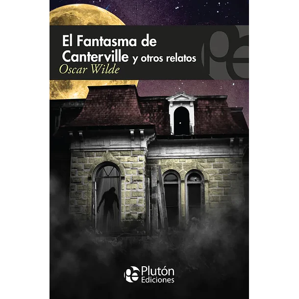EL FANTASMA DE CANTERVILLE Y OTROS RELATOS 