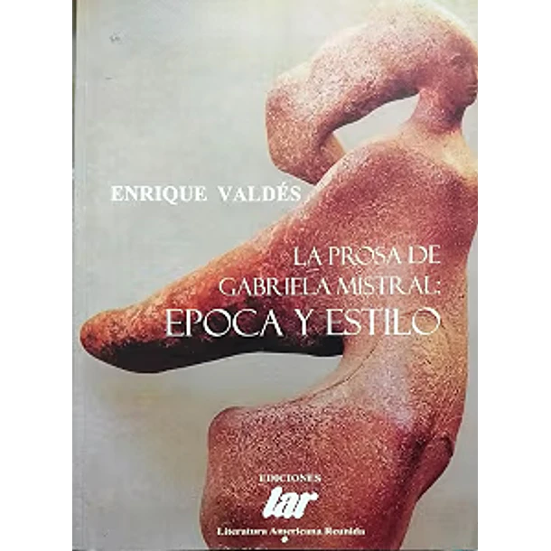 LA PROSA DE GABRIELA MISTRAL- EPOCA Y ESTILO 