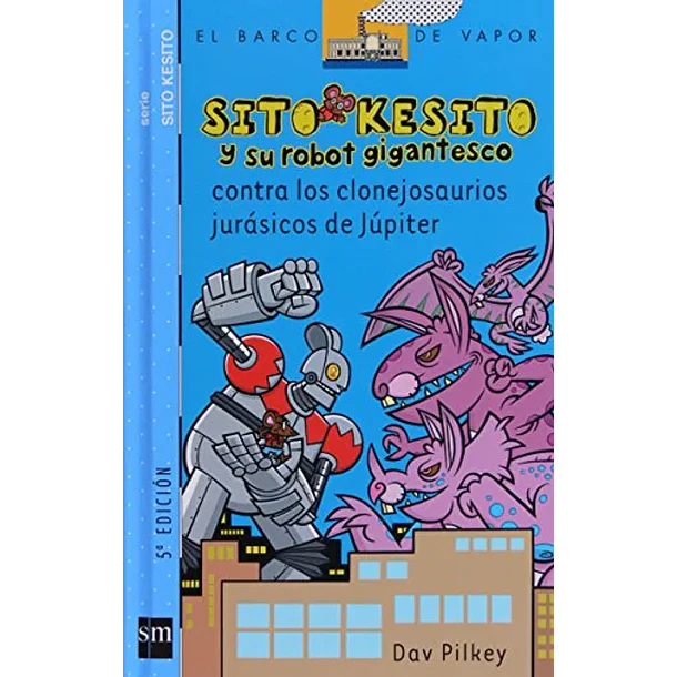 SITO KESITO Y SU ROBOT GIGANTESCO CONTRA LOS CLONEJOSAURIOS JURASICOS DE JUPITER (TOMO 5) 