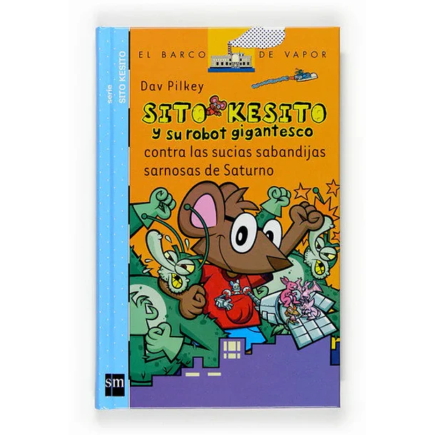 SITO KESITO Y SU ROBOT GIGANTESCO CONTRA LAS SUCIAS SABANDIJAS SARNOSAS DE SATURNO (TOMO 6) 