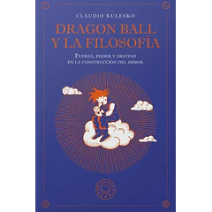 DRAGON BALL Y LA FILOSOFIA