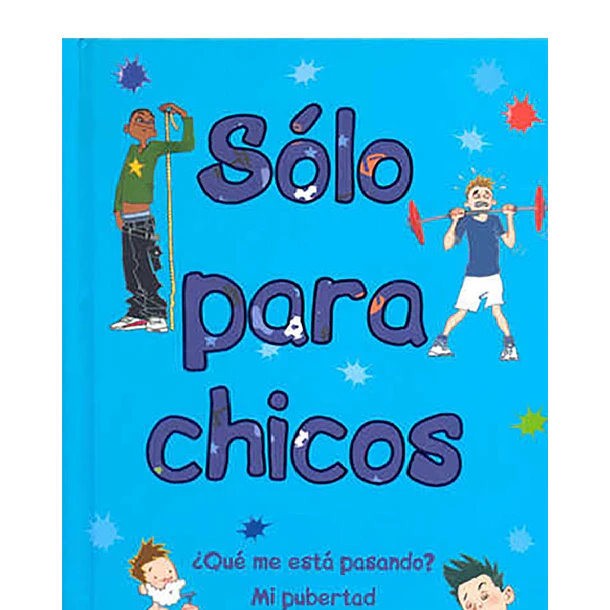 Solo Para Chicos: ¿Qué Me Está Pasando? Mi Pubertad 