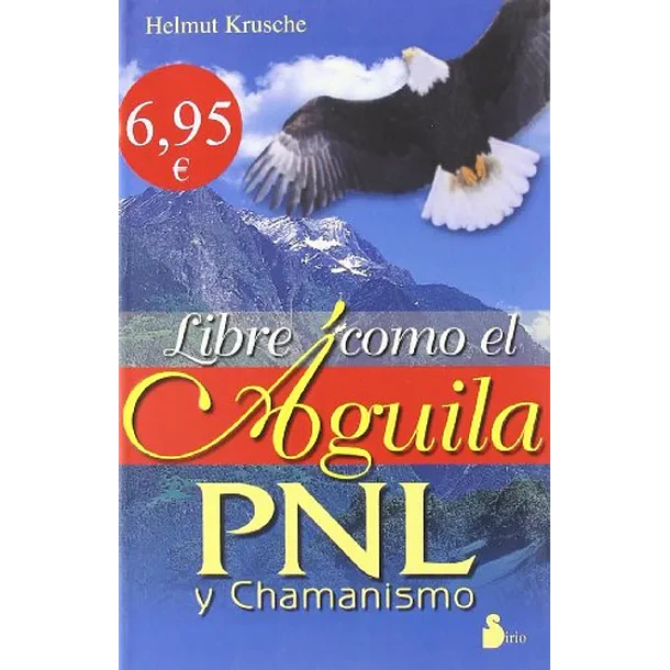 LIBRE COMO EL AGUILA PNL Y CHAMANISMO 