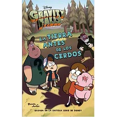 GRAVITY FALLS: LA TIERRA ANTES DE LOS CERDOS