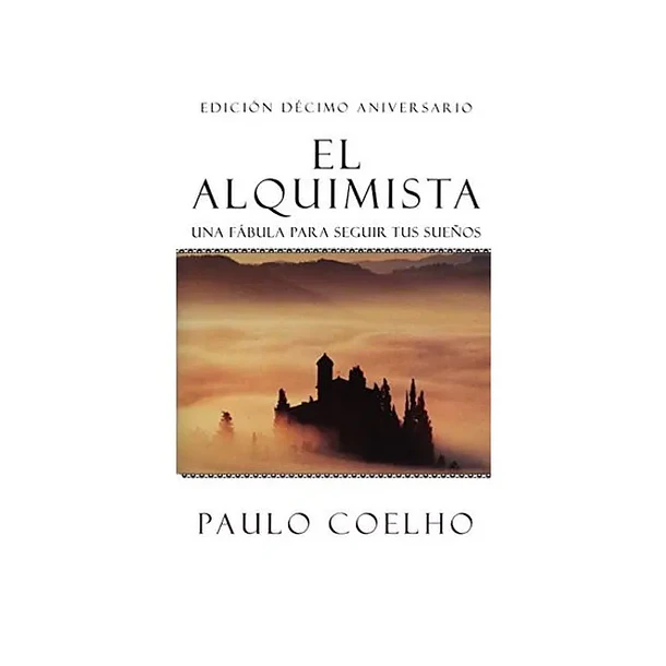 EL ALQUIMISTA (UNA FABULA PARA SEGUIR TUS SUEÑOS) 