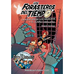 LOS FORASTEROS DEL TIEMPO 2: LA AVENTURA DE LOS BALBUENA Y EL ULTIMO CABALLERO
