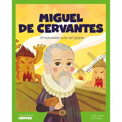 MIGUEL DE CERVANTES (EL INOLVIDABLE AUTOR DEL QUIJOTE), COLECCION MIS PEQUEÑOS HEROES