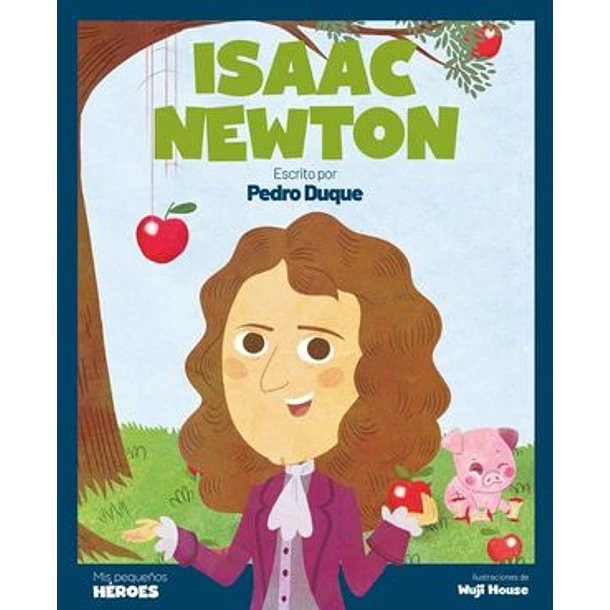 ISAAC NEWTON, COLECCION MIS PEQUEÑOS HEROES 
