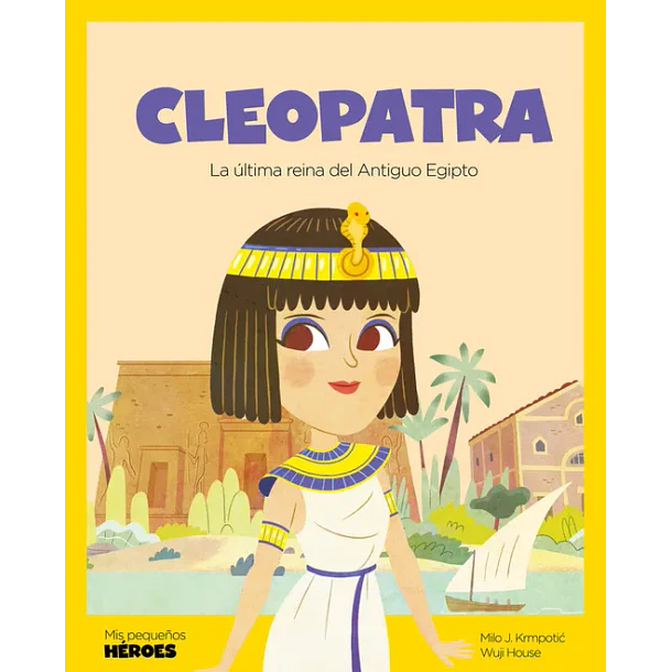 CLEOPATRA (LA ULTIMA REINA DEL ANTIGUO EGIPTO), COLECCION MIS PEQUEÑOS HEROES 