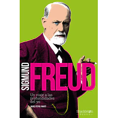 SIGMUND FREUD, UN VIAJE A LAS PROFUNDIDADES DEL YO 