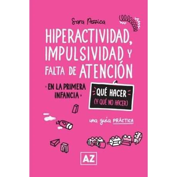 HIPERACTIVIDAD, IMPULSIVIDAD Y FALTA DE ATENCION (QUE HACER Y QUE NO HACER) 