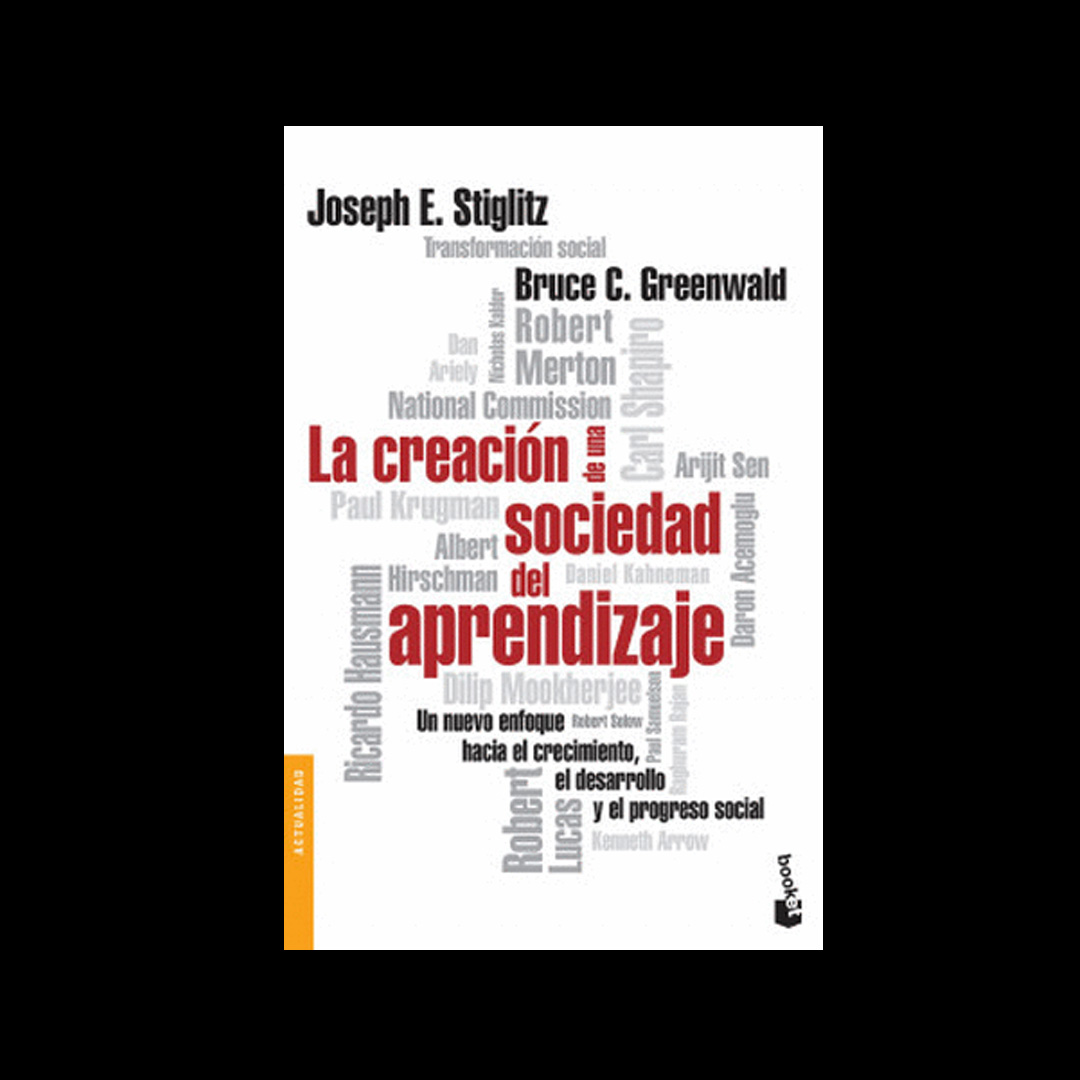 La creación de una sociedad del aprendizaje - Joseph E. Stiglitz
