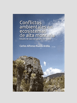 Conflictos ambientales en ecosistemas de alta montaña - Carlos Alfonso Rueda Ardila