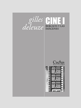 CINE I: Bergson y las imágenes - Gilles Deleuze