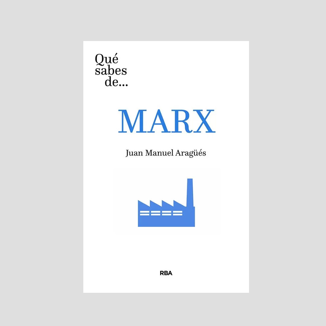 Qué sabes de Marx - Juan Manuel Aragués