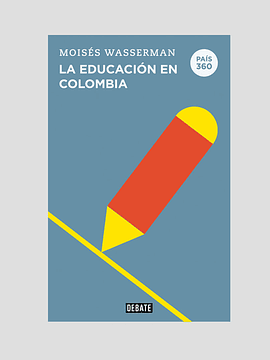 La educación en Colombia - Moisés Wasserman
