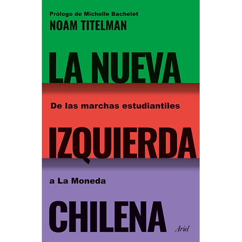 La nueva izquierda chilena. De las marchas estudiantiles a La Moneda