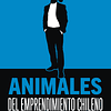 Los animales del emprendimiento chileno 