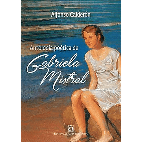 Antología Poética De Gabriela Mistral