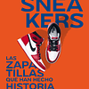 Sneakers - Las zapatillas que han hecho historia